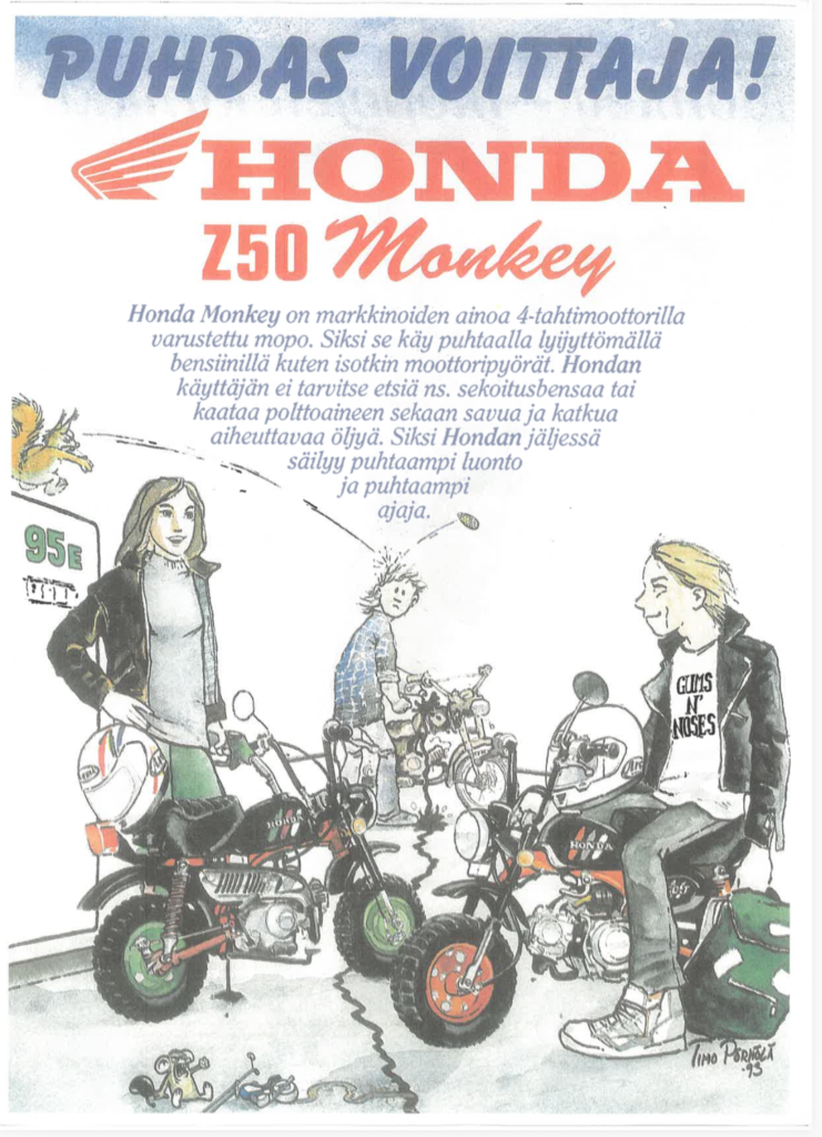 Honda Monkeyn piirretyssä mainosjulisteessa kerrotaan Monkeyn nelitahtisuuden ja lyijyttömyyden hyveistä luonnolle tankkauskuvalla, jossa orava heittää kävyllä muulla kuin Monkeylla ajelevaa.